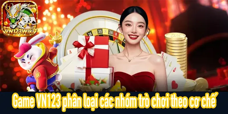 Game VN123 phân loại các dòng trò chơi theo cơ chế
