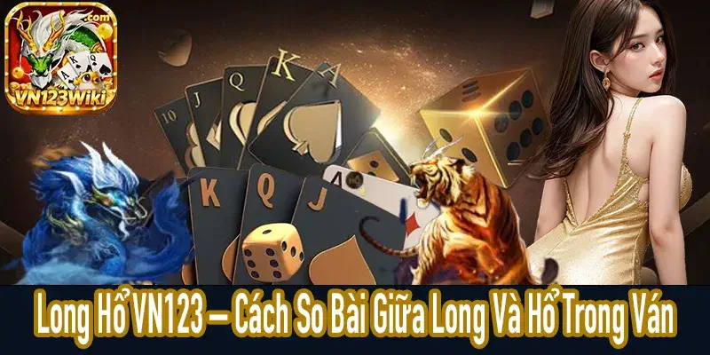 Hình ảnh minh họa Long Hổ VN123 với hai lá bài được so sánh trực tiếp