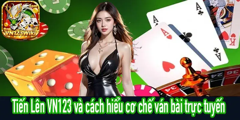 Hình ảnh minh họa Tiến Lên VN123 với cách chia bài và diễn biến lượt chơi trong một ván