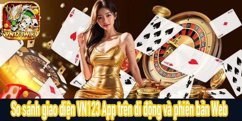 Giao diện VN123 App trên điện thoại so với phiên bản Web