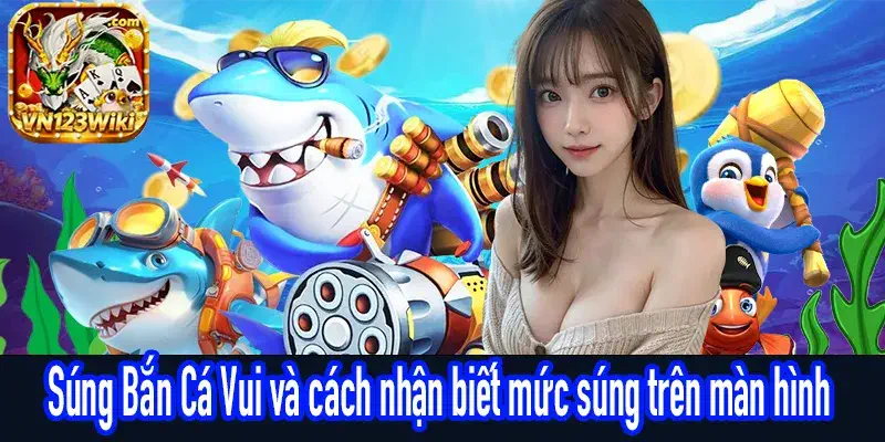 Súng Bắn Cá Vui với mức súng hiển thị rõ trên giao diện game