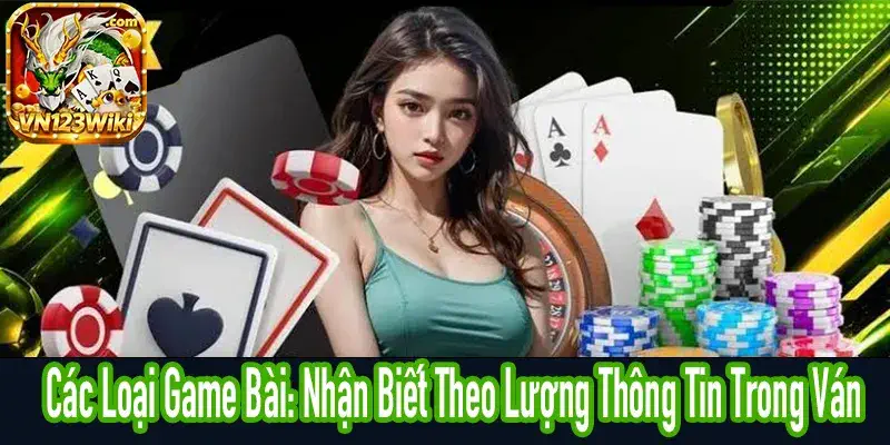 Các Loại Game Bài cần theo dõi thông tin nào trong quá trình chơi