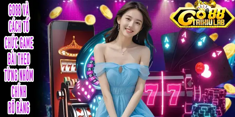 GO88 và cách tổ chức game bài theo từng nhóm chính rõ ràng