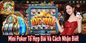 Mini Poker nhận biết tổ hợp bài theo nhóm thưởng