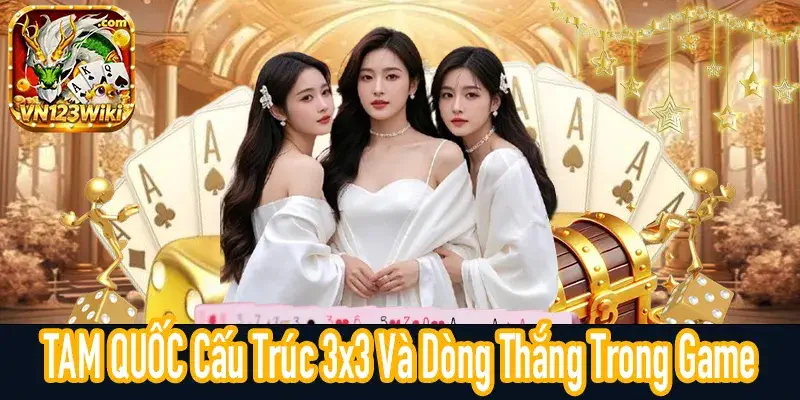 TAM QUỐC cấu trúc bàn quay 3x3 và 20 dòng thắng