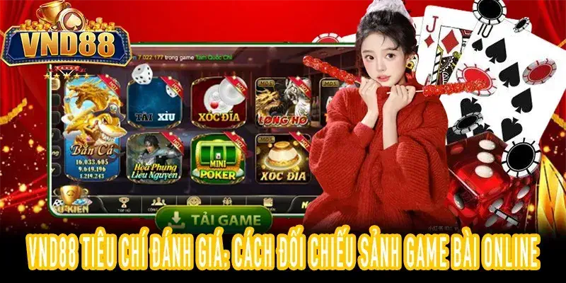 VND88 và tiêu chí đánh giá sảnh game bài: Cách đối chiếu