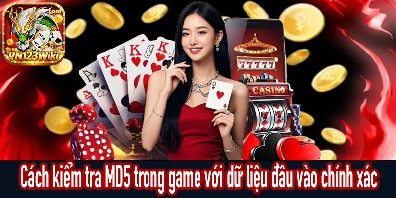 Cách kiểm tra MD5 trong game với dữ liệu đầu vào chính xác
