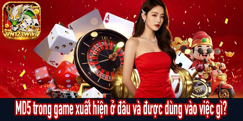 MD5 trong game xuất hiện ở đâu và được dùng vào việc gì?