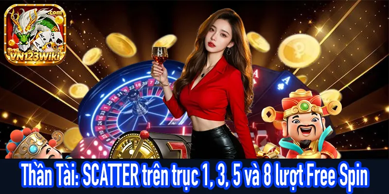 Thần Tài: Cơ chế SCATTER trục 1, 3, 5 kích hoạt 8 Free Spin